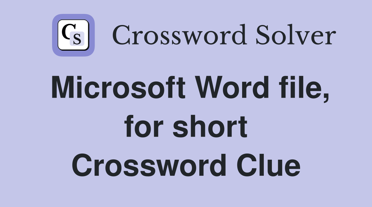 Microsoft Word file, for short Crossword Clue