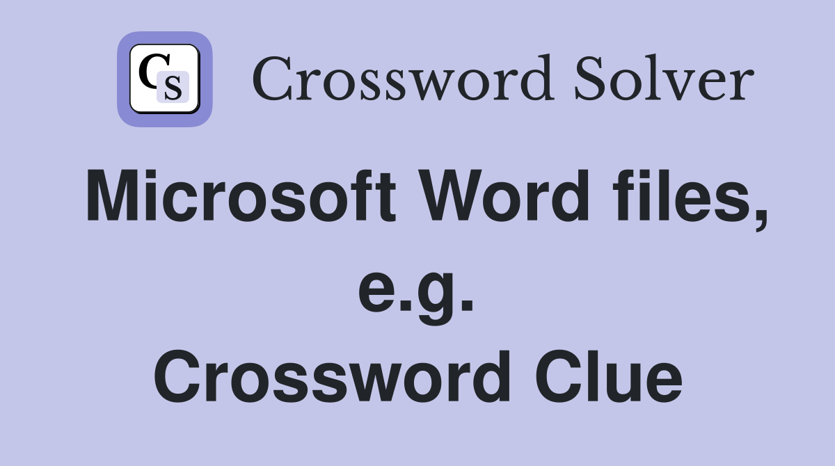 Microsoft Word files, e.g. Crossword Clue
