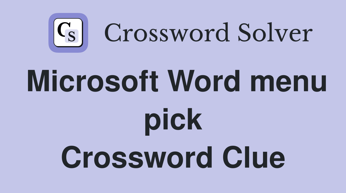 Microsoft Word menu pick Crossword Clue