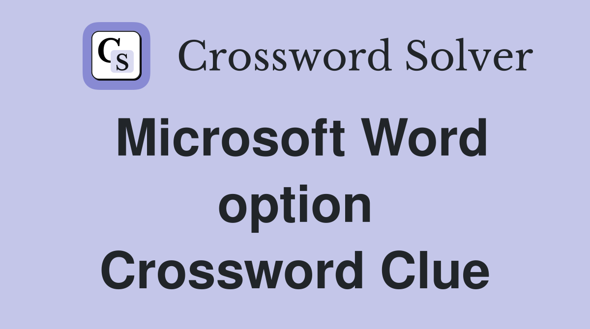 Microsoft Word option Crossword Clue