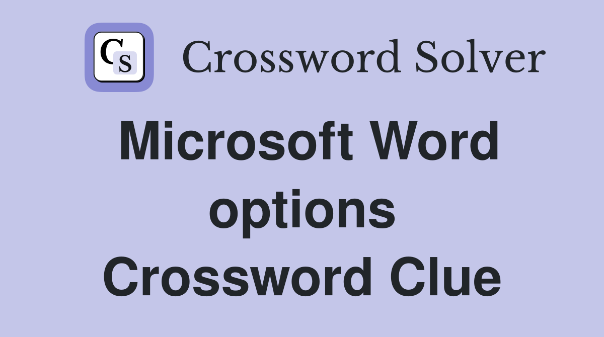 Microsoft Word options Crossword Clue