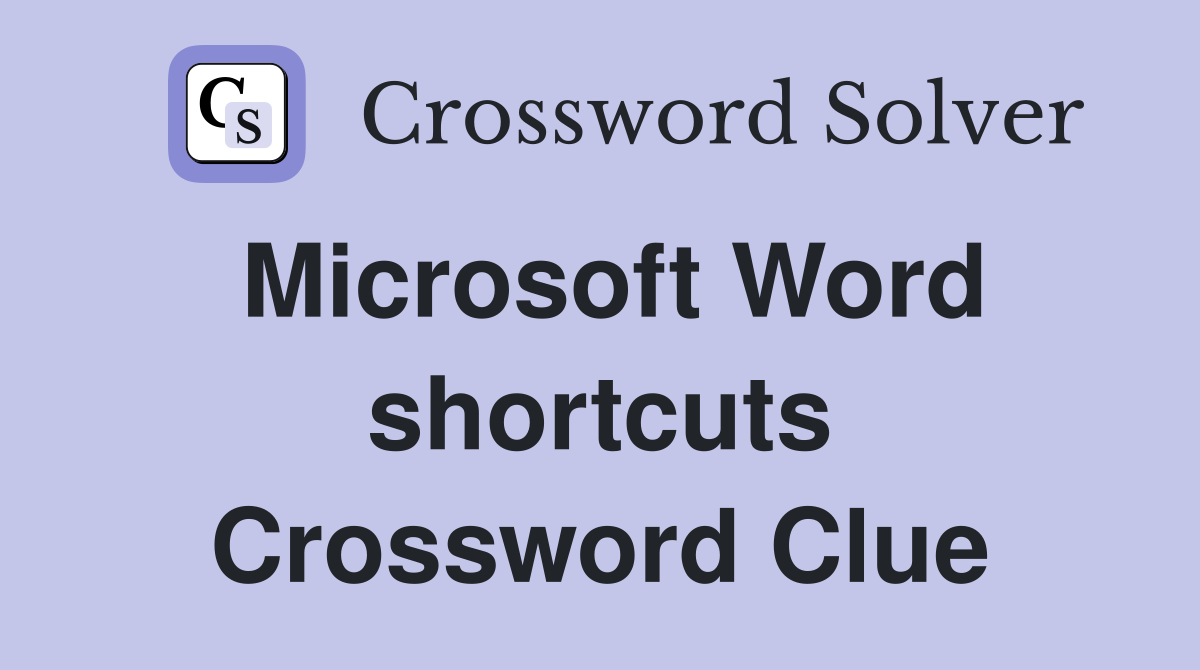 Microsoft Word shortcuts Crossword Clue