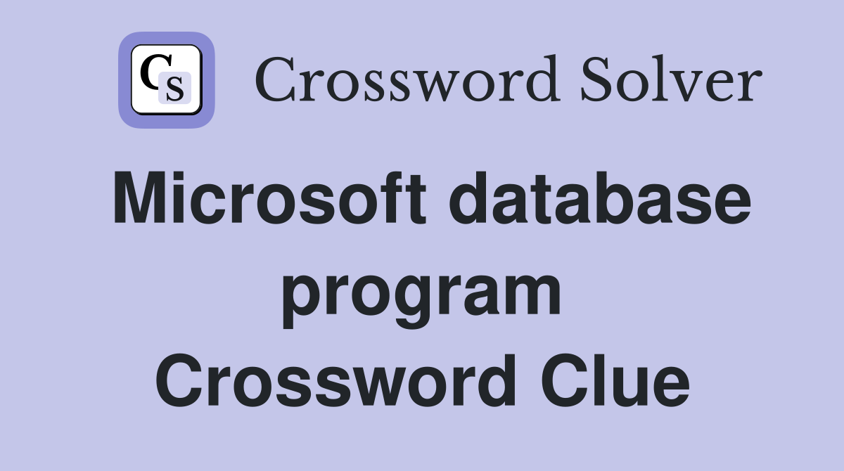 Microsoft database program Crossword Clue