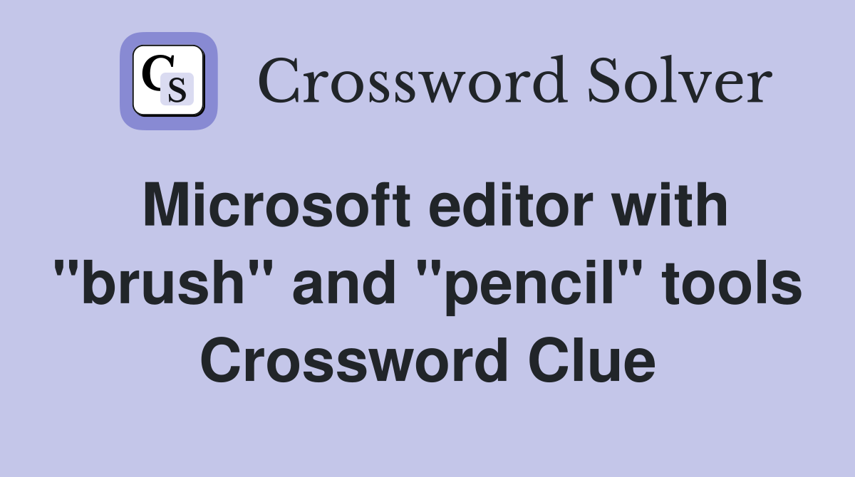 Microsoft editor with "brush" and "pencil" tools Crossword Clue