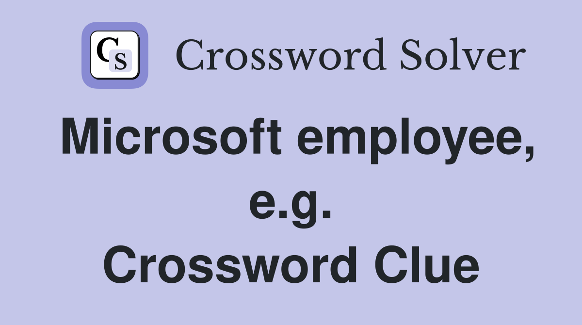 Microsoft employee, e.g. Crossword Clue