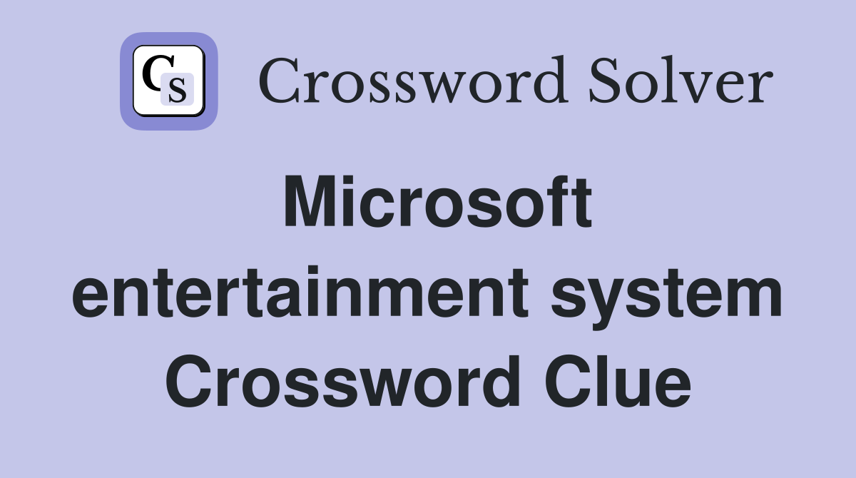 Microsoft entertainment system Crossword Clue
