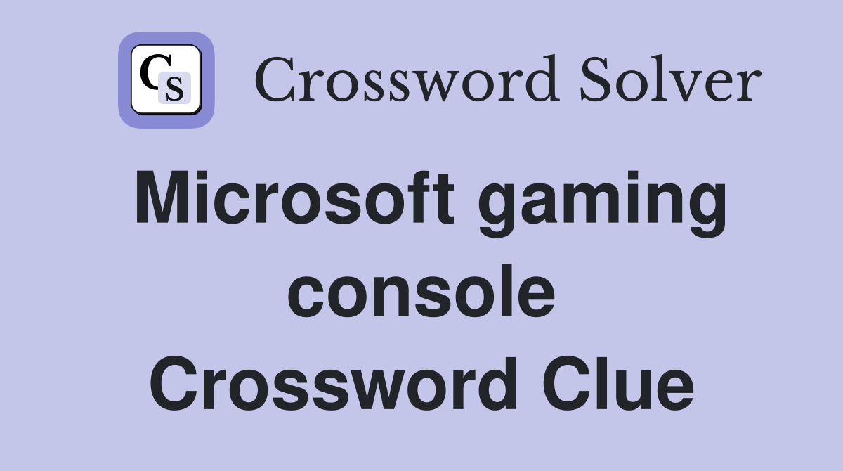 Microsoft gaming console Crossword Clue