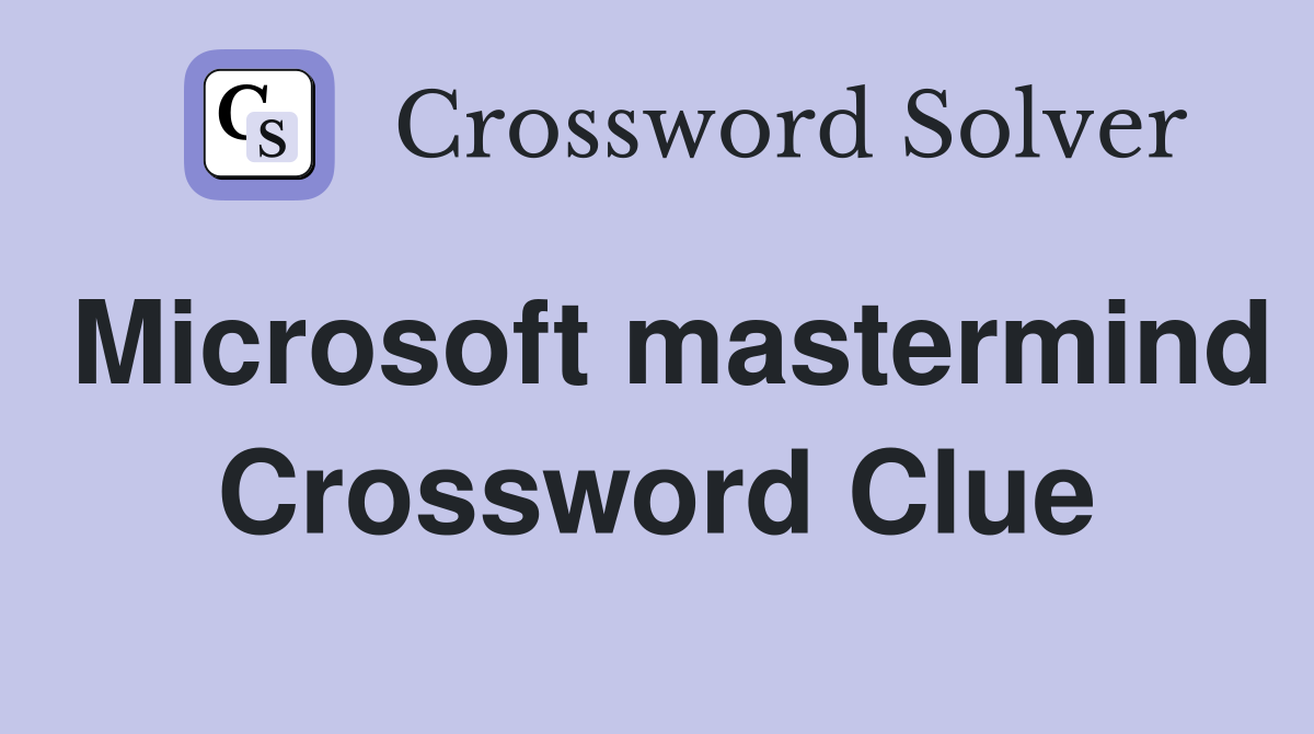 Microsoft mastermind Crossword Clue