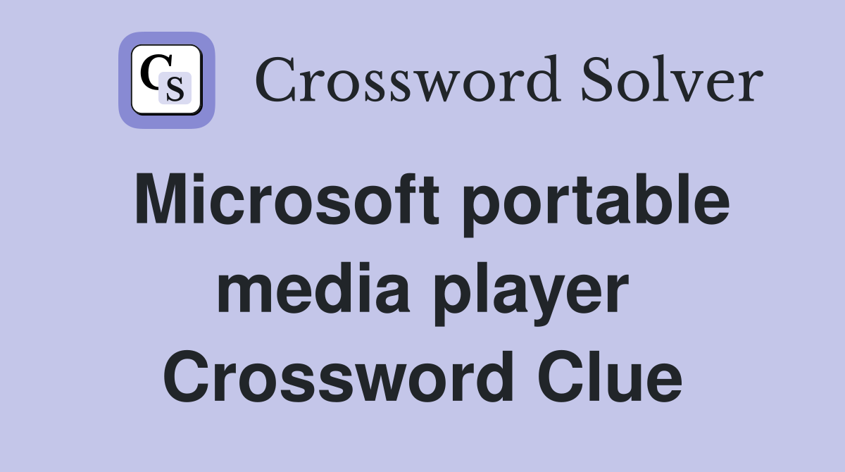 Microsoft portable media player Crossword Clue