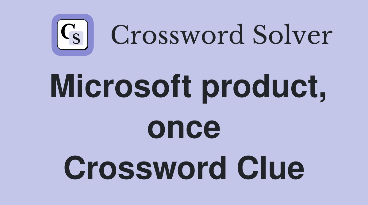 Microsoft product, once Crossword Clue