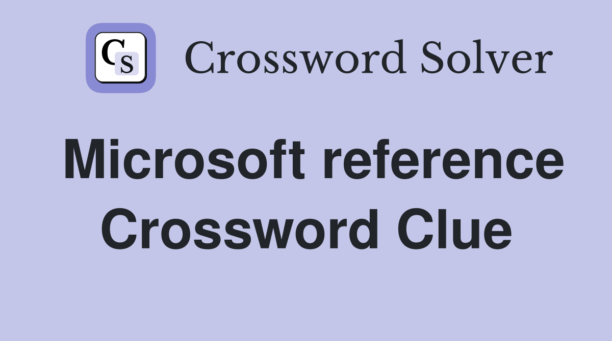 Microsoft reference Crossword Clue