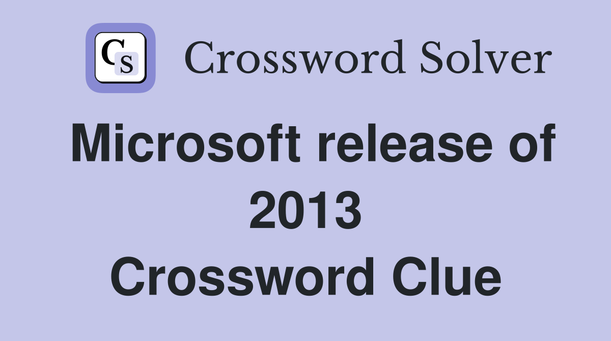 Microsoft release of 2013 Crossword Clue
