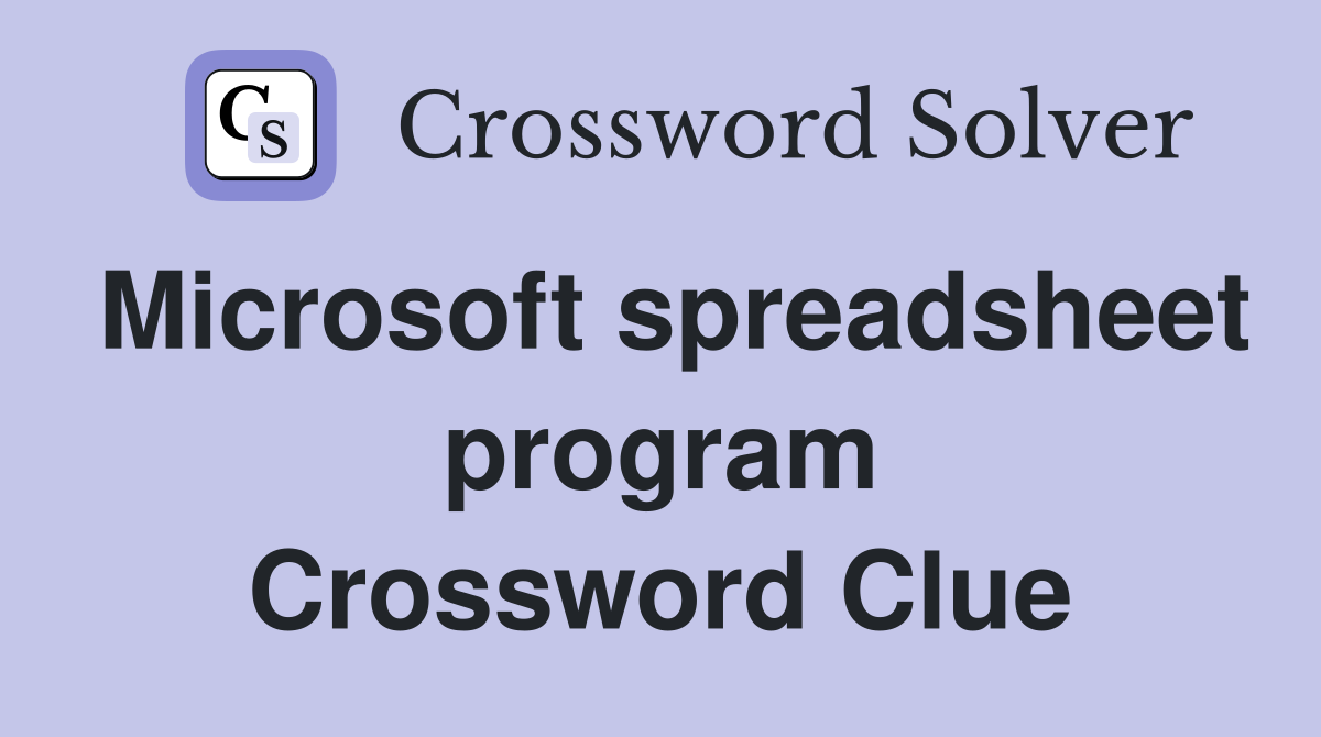 Microsoft spreadsheet program Crossword Clue