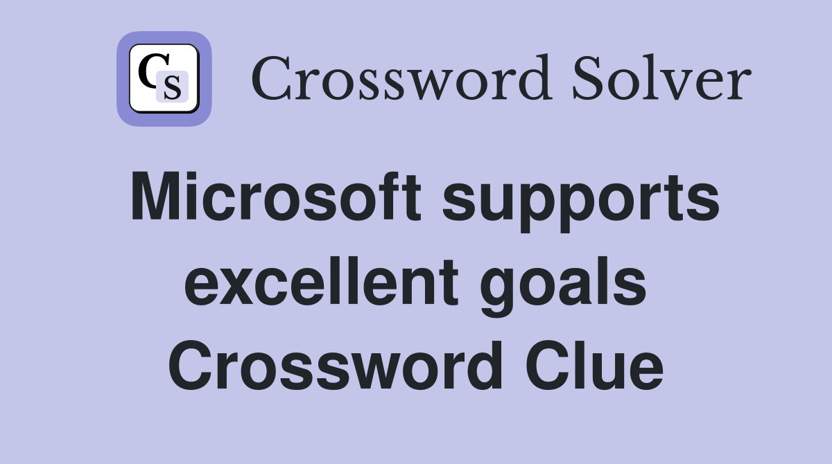 Microsoft supports excellent goals Crossword Clue