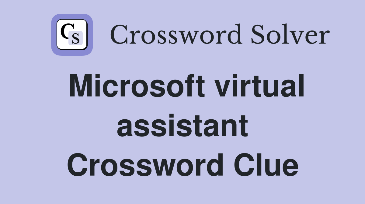 Microsoft virtual assistant Crossword Clue