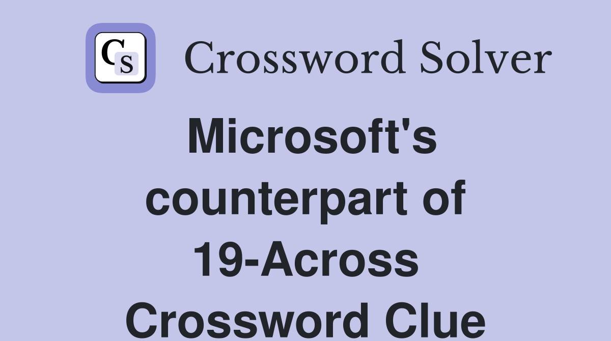 Microsoft's counterpart of 19-Across Crossword Clue