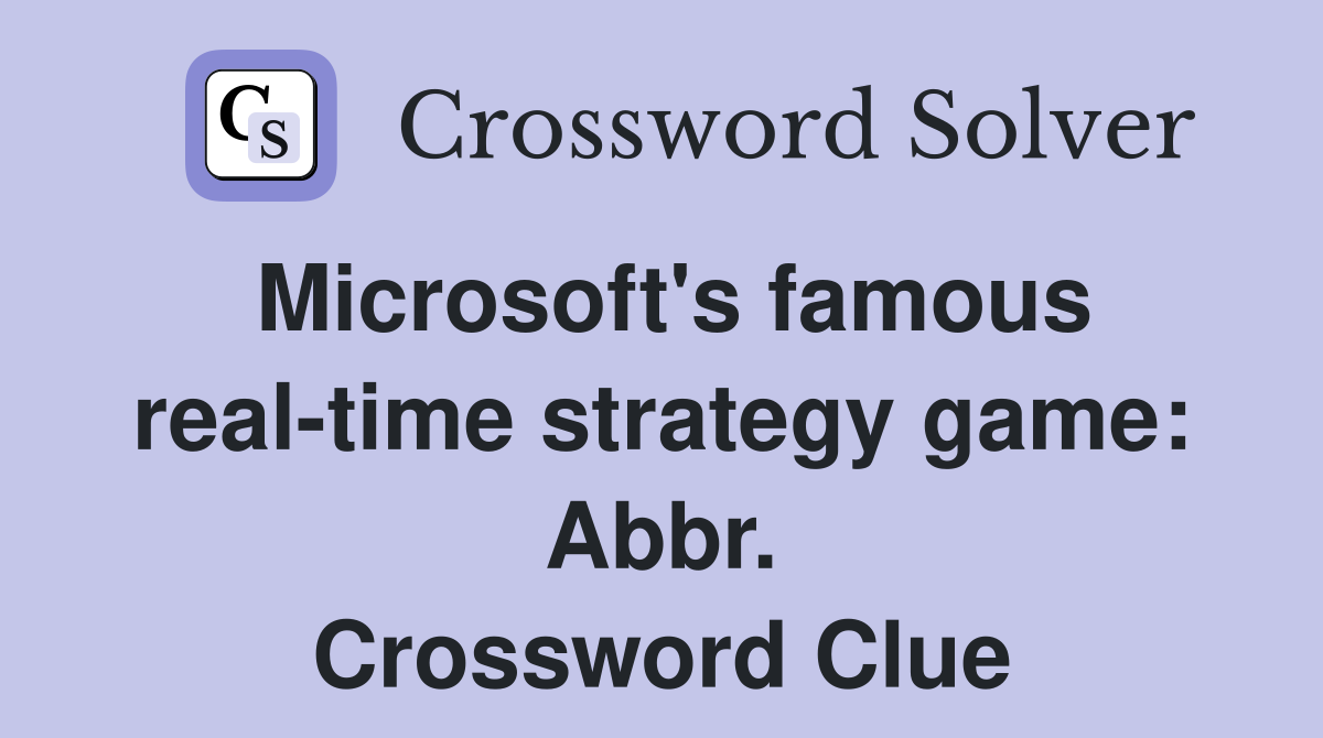 Microsoft's famous real-time strategy game: Abbr. Crossword Clue
