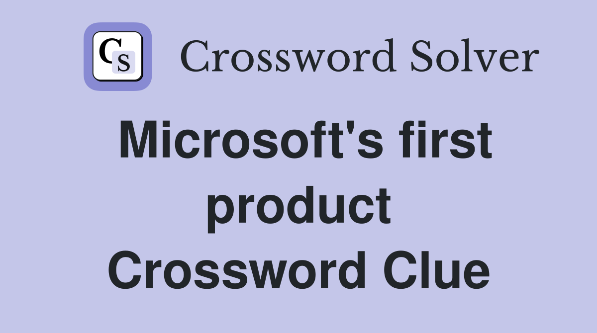 Microsoft's first product Crossword Clue
