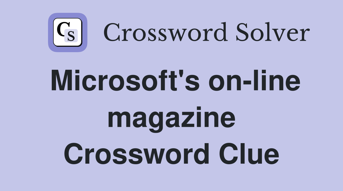 Microsoft's on-line magazine Crossword Clue