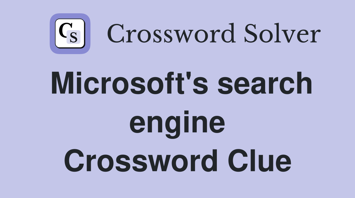 Microsoft's search engine Crossword Clue