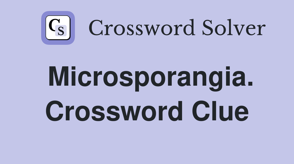 Microsporangia. Crossword Clue