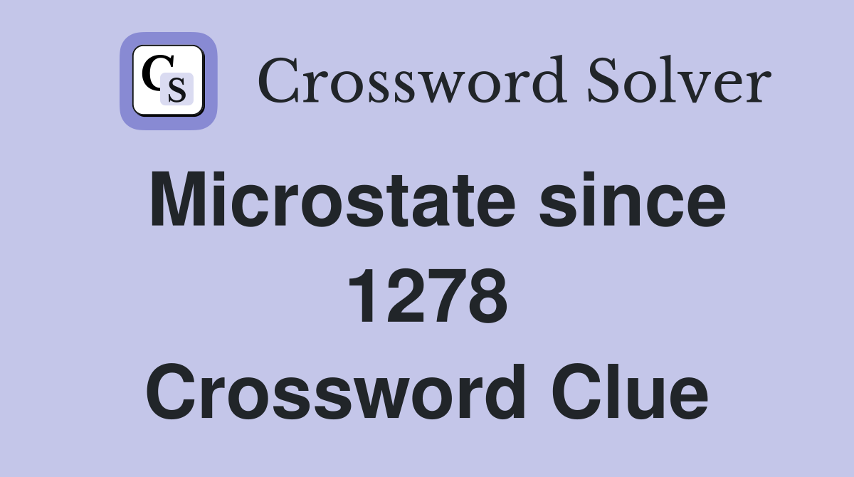 Microstate since 1278 Crossword Clue