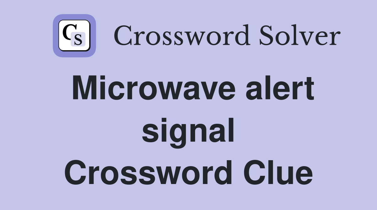 Microwave alert signal Crossword Clue