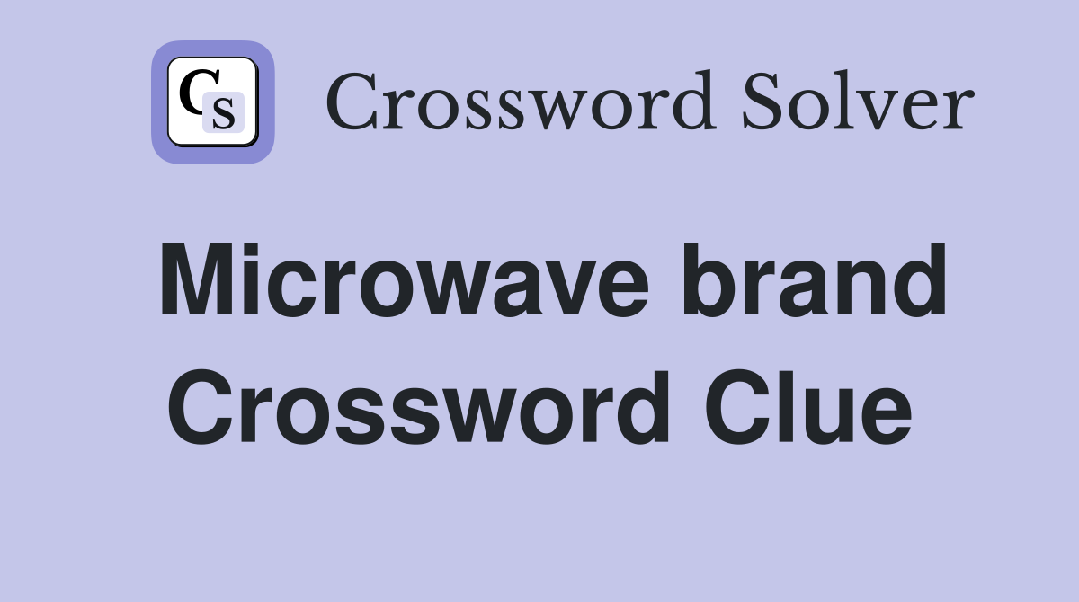Microwave brand Crossword Clue