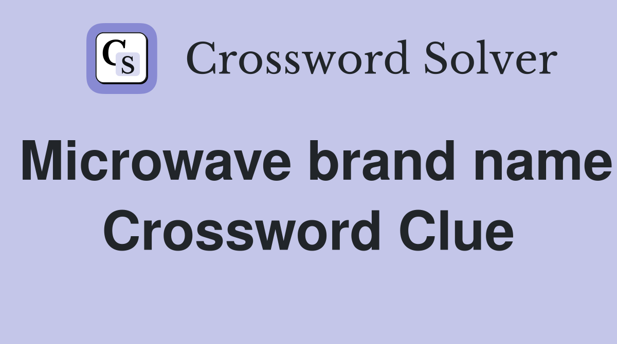 Microwave brand name Crossword Clue