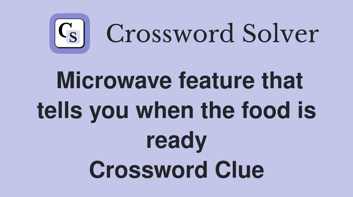 Microwave feature that tells you when the food is ready Crossword Clue