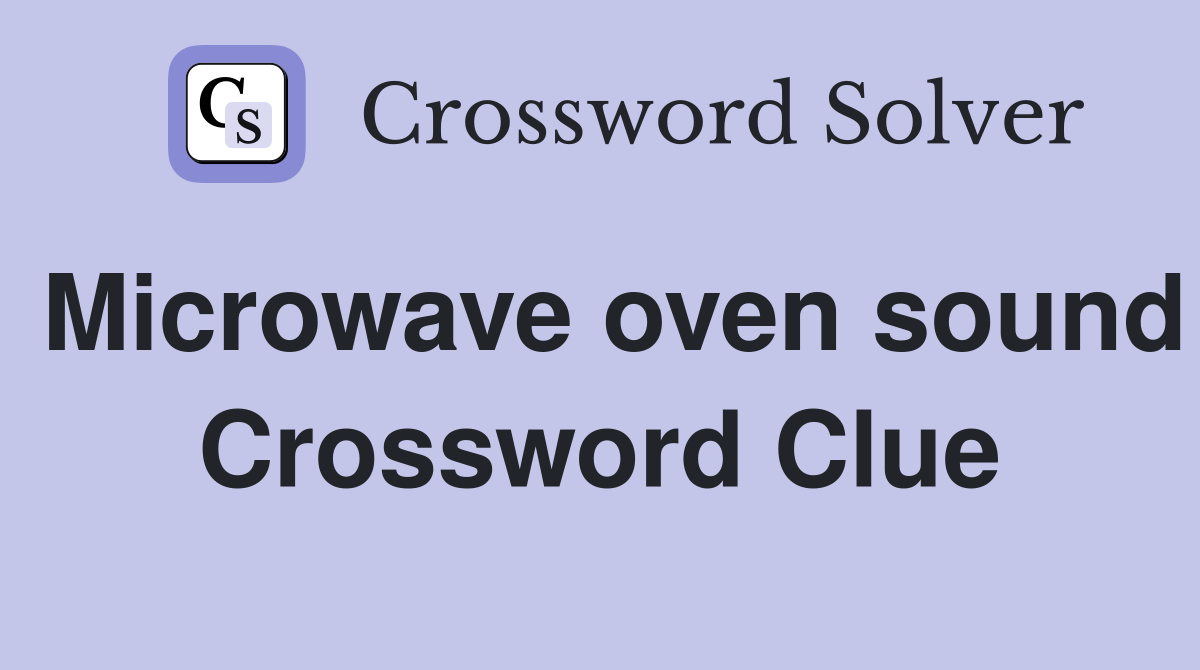 Microwave oven sound Crossword Clue