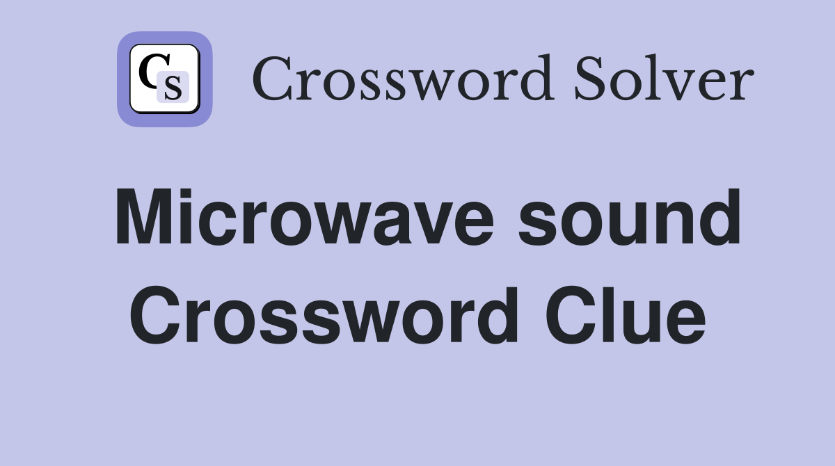 Microwave sound Crossword Clue