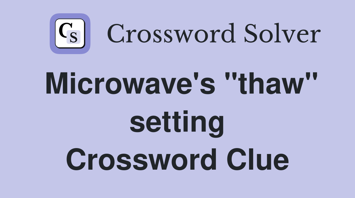 Microwave's ''thaw'' setting Crossword Clue