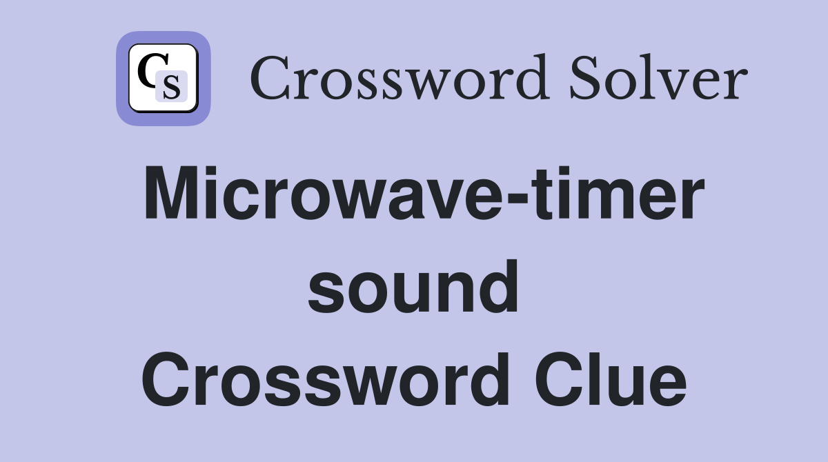 Microwave-timer sound Crossword Clue