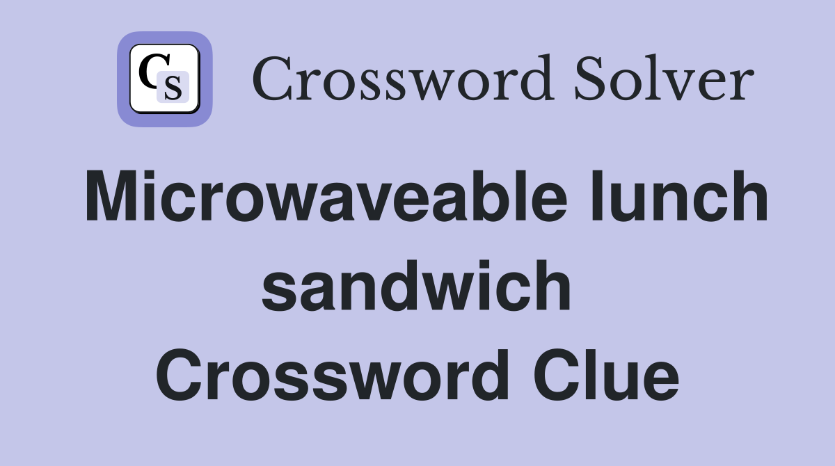 Microwaveable lunch sandwich Crossword Clue