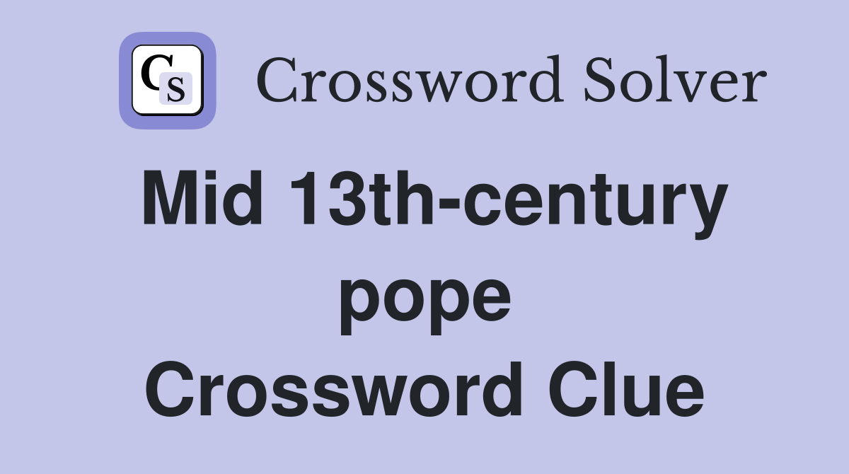 Mid 13th-century pope Crossword Clue