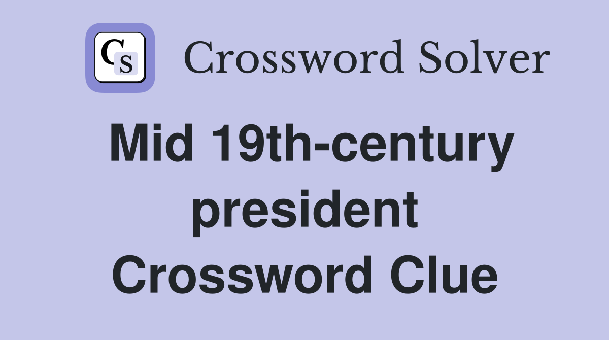 Mid 19th-century president Crossword Clue