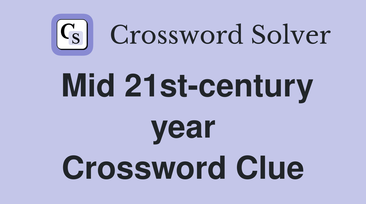Mid 21st-century year Crossword Clue