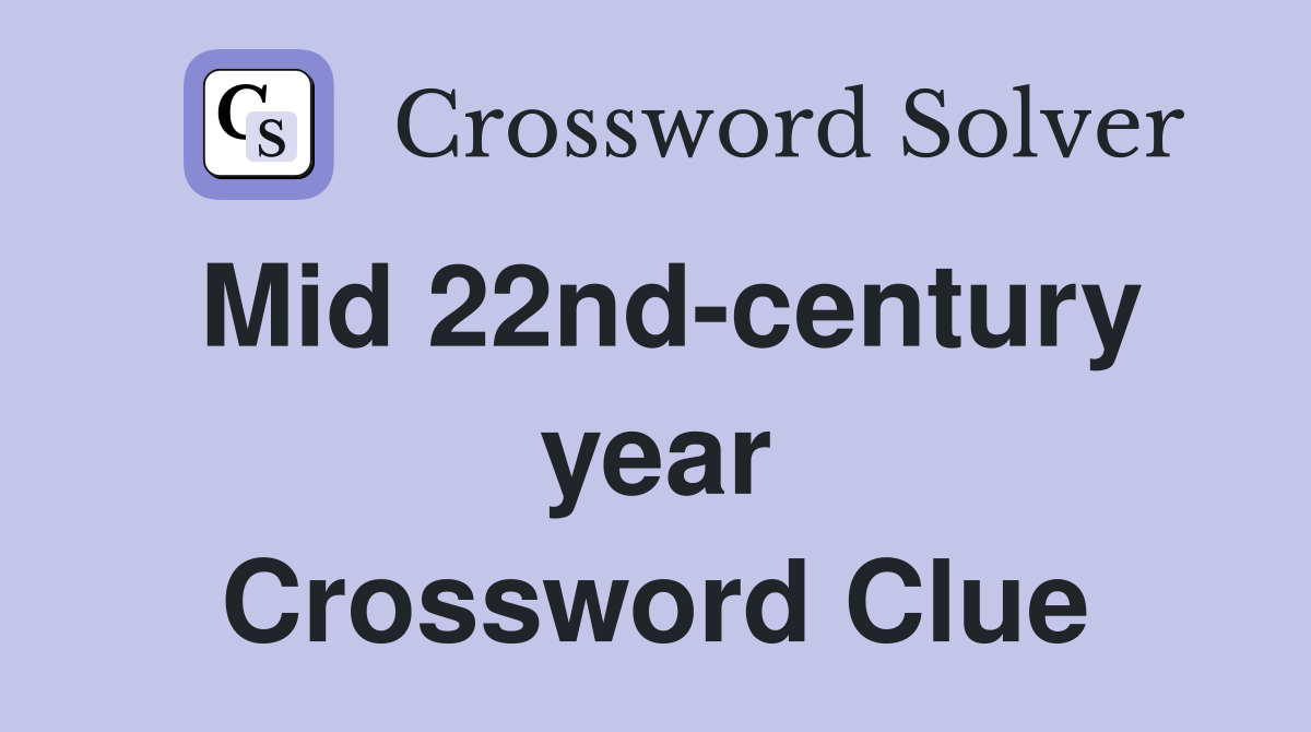 Mid 22nd-century year Crossword Clue