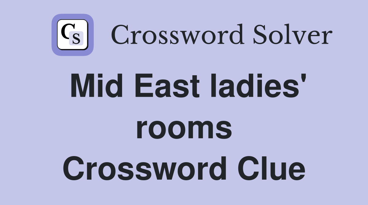 Mid East ladies' rooms Crossword Clue