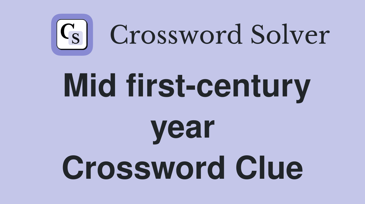 Mid first-century year Crossword Clue
