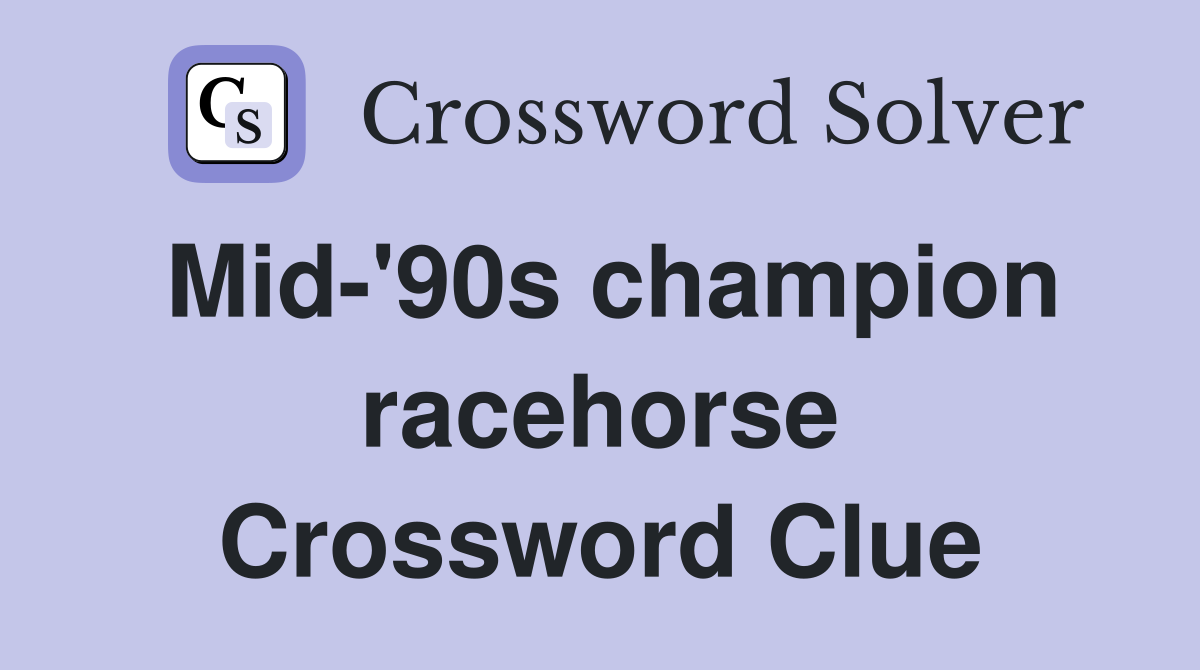 Mid-'90s champion racehorse Crossword Clue