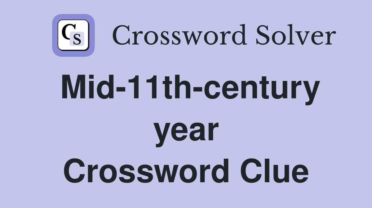 Mid-11th-century year Crossword Clue