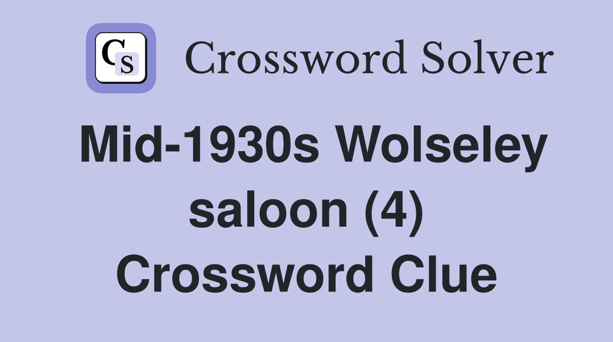 Mid-1930s Wolseley saloon (4) Crossword Clue