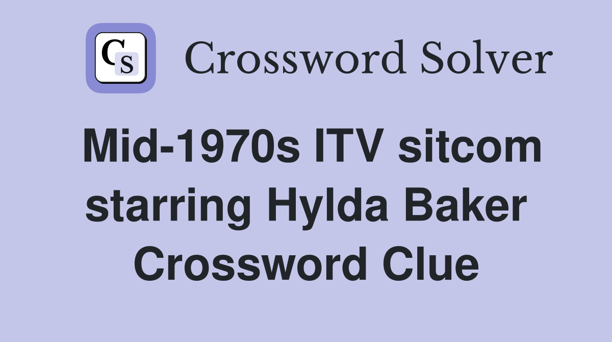 Mid-1970s ITV sitcom starring Hylda Baker Crossword Clue