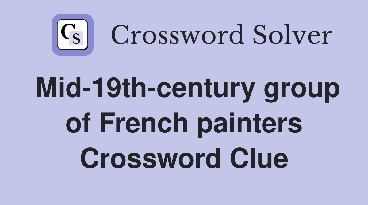 Mid-19th-century group of French painters Crossword Clue