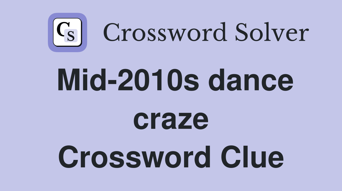 Mid-2010s dance craze Crossword Clue