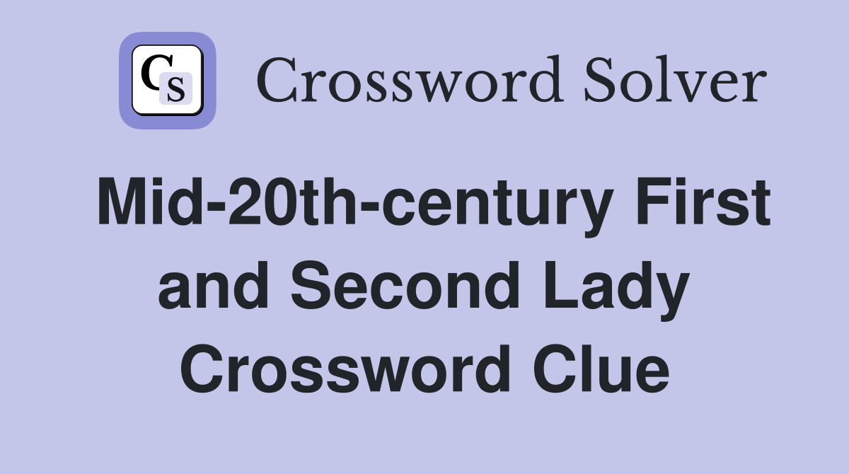 Mid-20th-century First and Second Lady Crossword Clue