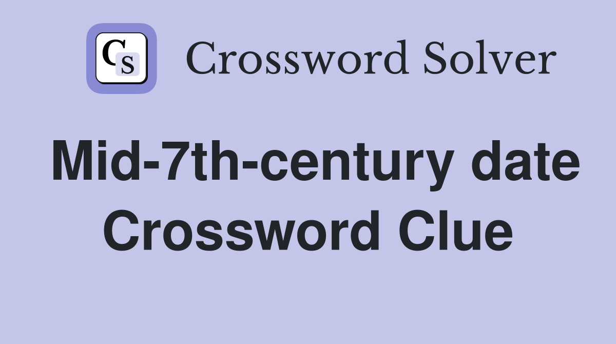 Mid-7th-century date Crossword Clue