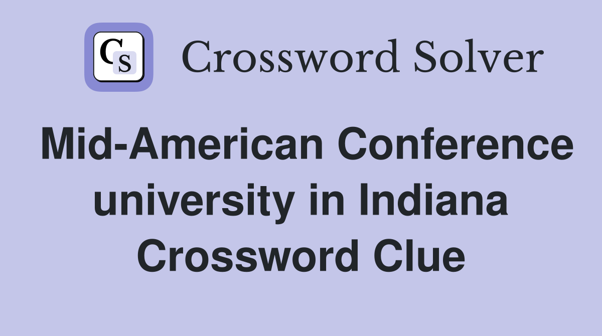 Mid-American Conference university in Indiana Crossword Clue